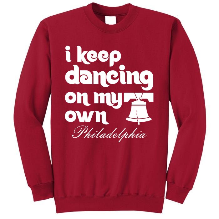 Philly Baseball Lovers Fans Keep I Keep Dancing On My Own Tall Sweatshirt