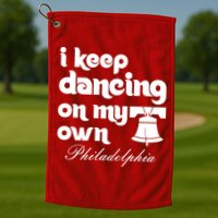 Philly Baseball Lovers Fans Keep I Keep Dancing On My Own Golf Towel
