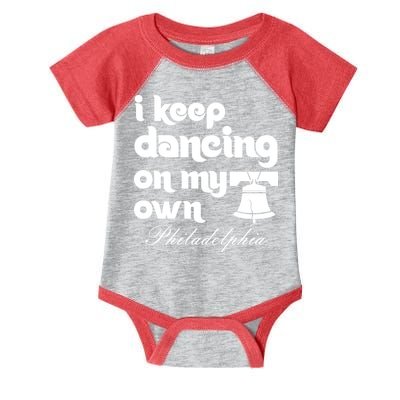 Philly Baseball Lovers Fans Keep I Keep Dancing On My Own Infant Baby Jersey Bodysuit