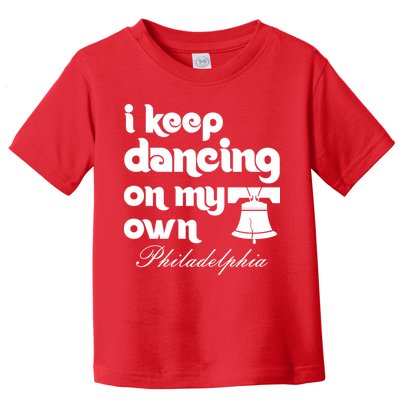Philly Baseball Lovers Fans Keep I Keep Dancing On My Own Toddler T-Shirt
