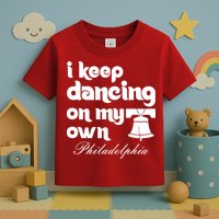 Philly Baseball Lovers Fans Keep I Keep Dancing On My Own Toddler T-Shirt