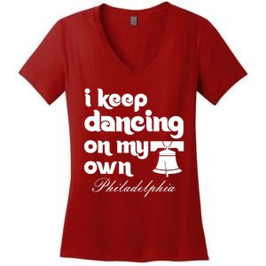 Philly Baseball Lovers Fans Keep I Keep Dancing On My Own Women's V-Neck T-Shirt