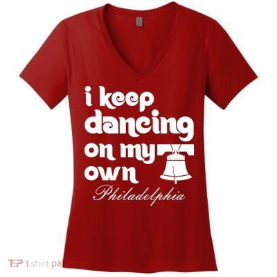 Philly Baseball Lovers Fans Keep I Keep Dancing On My Own Women's V-Neck T-Shirt