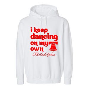 Philly Baseball Lovers Fans Keep I Keep Dancing On My Own Garment-Dyed Fleece Hoodie