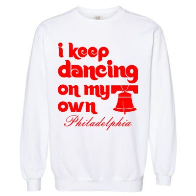 Philly Baseball Lovers Fans Keep I Keep Dancing On My Own Garment-Dyed Sweatshirt