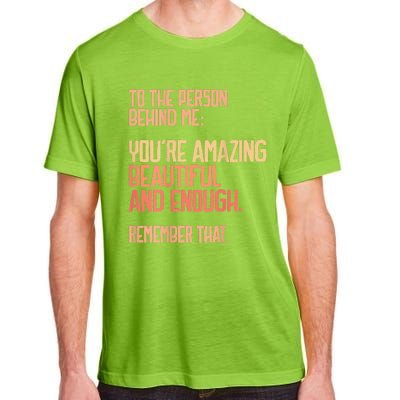 Person Behind Me You're Amazing Beautiful Enough You Matter Adult ChromaSoft Performance T-Shirt