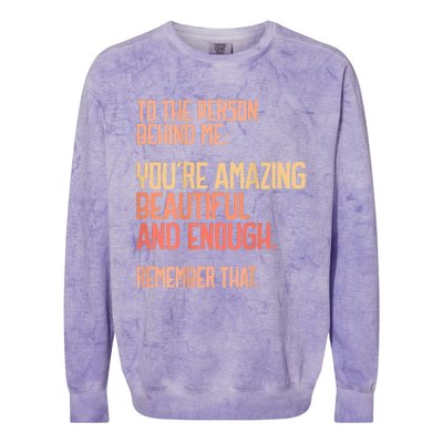 Person Behind Me You're Amazing Beautiful Enough You Matter Colorblast Crewneck Sweatshirt