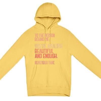 Person Behind Me You're Amazing Beautiful Enough You Matter Premium Pullover Hoodie