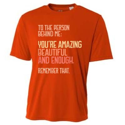 Person Behind Me You're Amazing Beautiful Enough You Matter Cooling Performance Crew T-Shirt