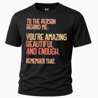 Person Behind Me You're Amazing Beautiful Enough You Matter Performance Shirt