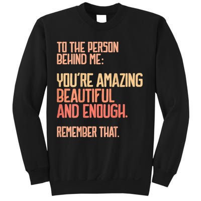 Person Behind Me You're Amazing Beautiful Enough You Matter Sweatshirt