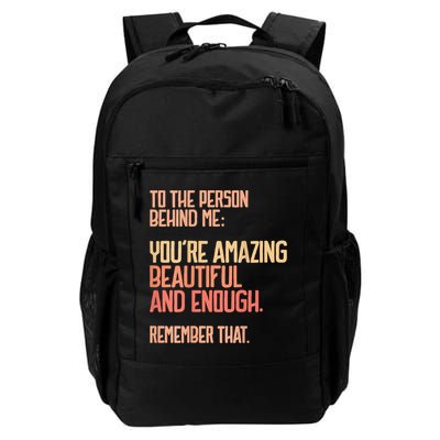 Person Behind Me You're Amazing Beautiful Enough You Matter Backpack
