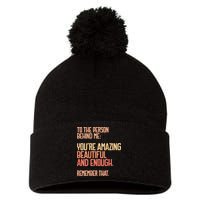 Person Behind Me You're Amazing Beautiful Enough You Matter Pom Pom 12in Knit Beanie