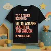 Person Behind Me You're Amazing Beautiful Enough You Matter Toddler T-Shirt