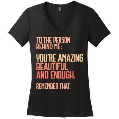 Person Behind Me You're Amazing Beautiful Enough You Matter Women's V-Neck T-Shirt