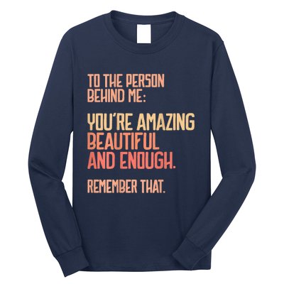 Person Behind Me You're Amazing Beautiful Enough You Matter Long Sleeve Shirt