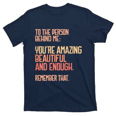 Person Behind Me You're Amazing Beautiful Enough You Matter T-Shirt