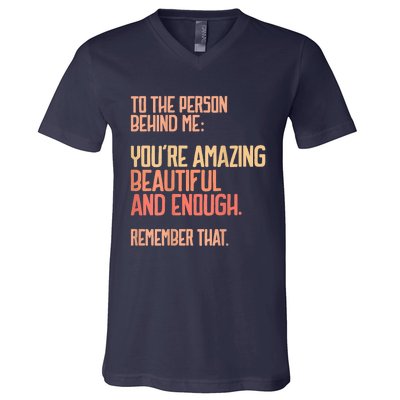 Person Behind Me You're Amazing Beautiful Enough You Matter V-Neck T-Shirt