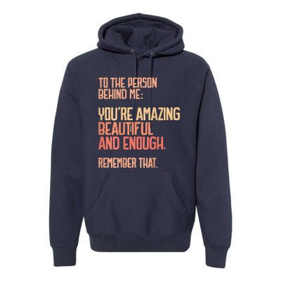 Person Behind Me You're Amazing Beautiful Enough You Matter Premium Hoodie