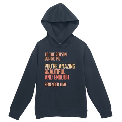 Person Behind Me You're Amazing Beautiful Enough You Matter Urban Pullover Hoodie