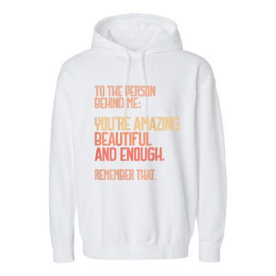 Person Behind Me You're Amazing Beautiful Enough You Matter Garment-Dyed Fleece Hoodie