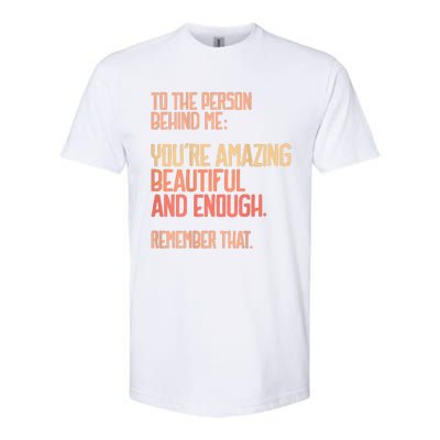 Person Behind Me You're Amazing Beautiful Enough You Matter Softstyle CVC T-Shirt