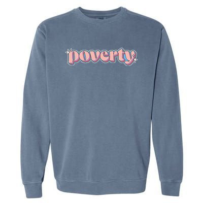 Poverty Brainrot Meme Retro Poverty Garment-Dyed Sweatshirt