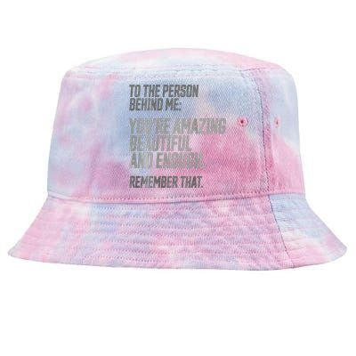 Person Behind Me You're Amazing Beautiful Enough You Matter Tie-Dyed Bucket Hat