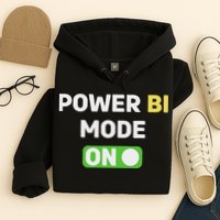 Power Bi Mode On Power Bi & Gifts Power Bi Hoodie