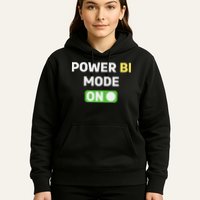 Power Bi Mode On Power Bi & Gifts Power Bi Hoodie