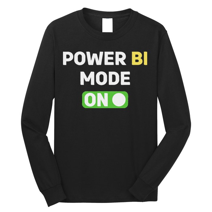Power Bi Mode On Power Bi & Gifts Power Bi Long Sleeve Shirt
