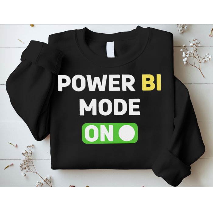 Power Bi Mode On Power Bi & Gifts Power Bi Sweatshirt