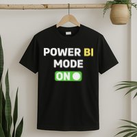 Power Bi Mode On Power Bi & Gifts Power Bi T-Shirt