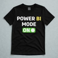 Power Bi Mode On Power Bi & Gifts Power Bi T-Shirt
