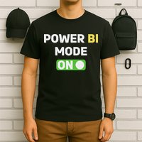 Power Bi Mode On Power Bi & Gifts Power Bi T-Shirt