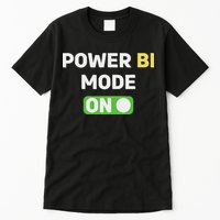 Power Bi Mode On Power Bi & Gifts Power Bi Tall T-Shirt
