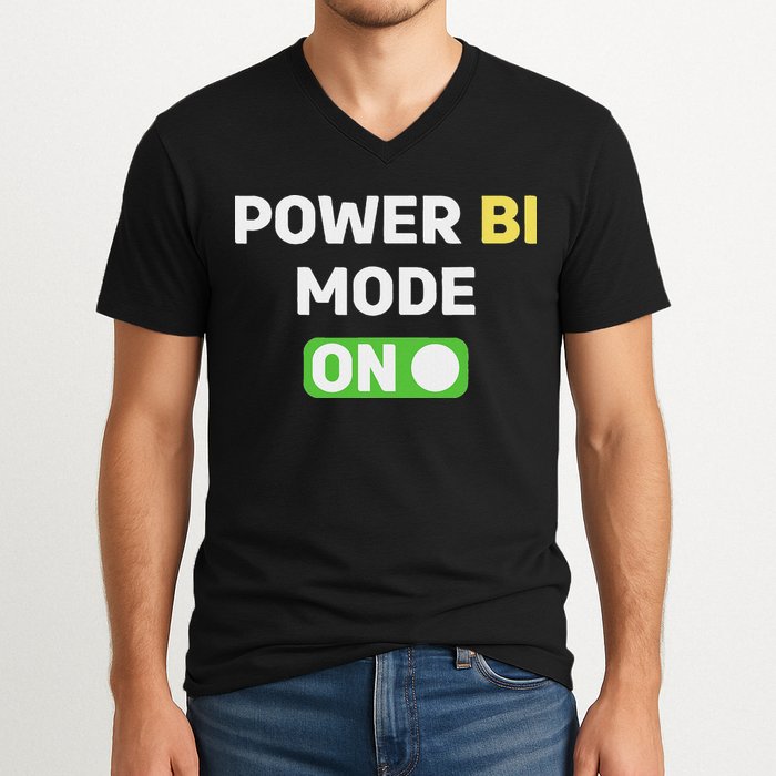 Power Bi Mode On Power Bi & Gifts Power Bi V-Neck T-Shirt