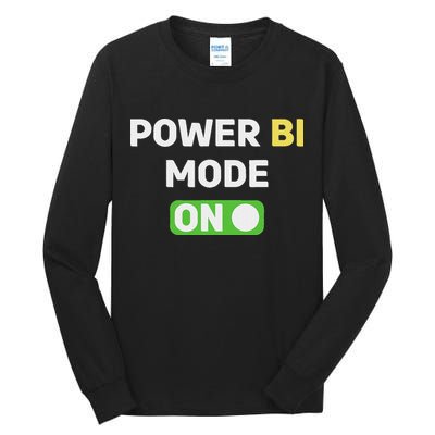 Power Bi Mode On Power Bi & Gifts Power Bi Tall Long Sleeve T-Shirt