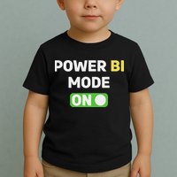 Power Bi Mode On Power Bi & Gifts Power Bi Toddler T-Shirt