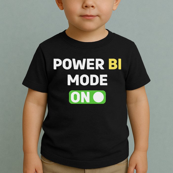 Power Bi Mode On Power Bi & Gifts Power Bi Toddler T-Shirt