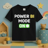 Power Bi Mode On Power Bi & Gifts Power Bi Toddler T-Shirt