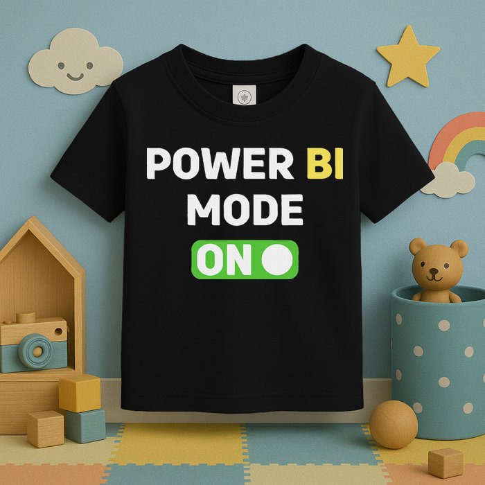 Power Bi Mode On Power Bi & Gifts Power Bi Toddler T-Shirt