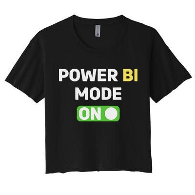Power Bi Mode On Power Bi & Gifts Power Bi Women's Crop Top Tee