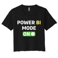 Power Bi Mode On Power Bi & Gifts Power Bi Women's Crop Top Tee