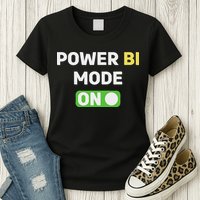Power Bi Mode On Power Bi & Gifts Power Bi Womens T-Shirt