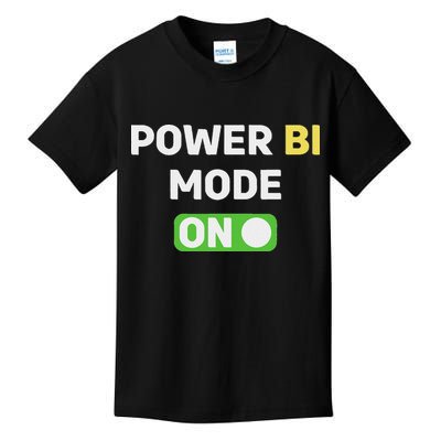 Power Bi Mode On Power Bi & Gifts Power Bi Kids T-Shirt