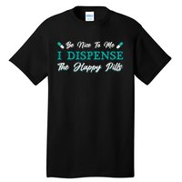 Pharmacist Be Nice To Me Medicine Tech Pharmacy Technician Tall T-Shirt