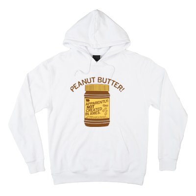 Peanut Butter Not Created In Ames Hoodie