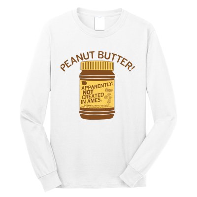 Peanut Butter Not Created In Ames Long Sleeve Shirt