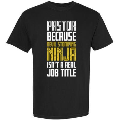 Pastor Devil Stomping Ninja IsnT A Real Job Title Garment-Dyed Heavyweight T-Shirt